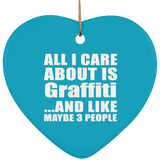 All I Care About Is Graffiti - Heart Ornament