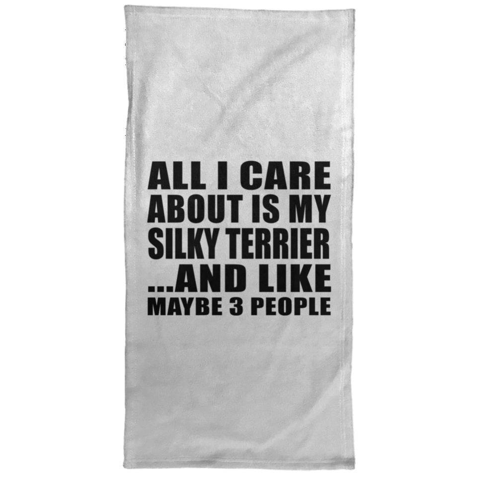 All I Care About Is My Silky Terrier - Hand Towel