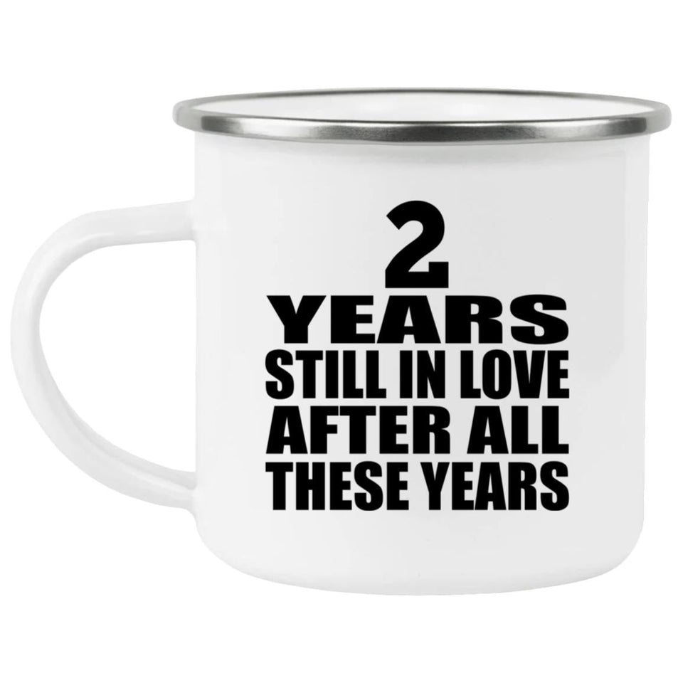 2nd Anniversary 2 Years Still In Love After These Years - 12oz Camping Mug