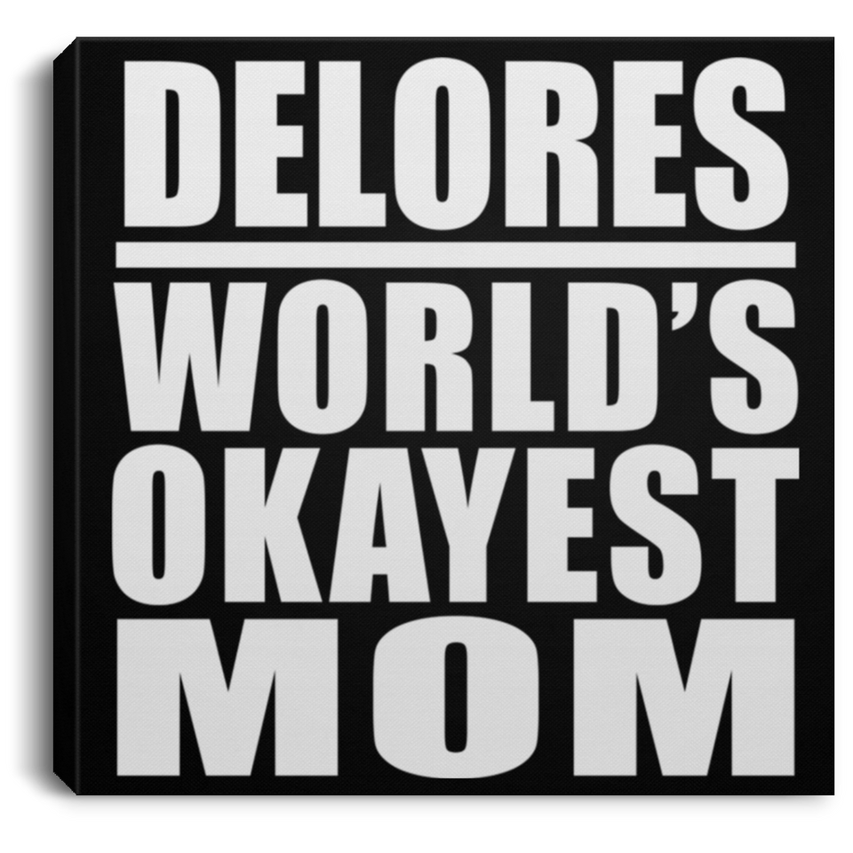 Delores World's Okayest Mom - Canvas Square