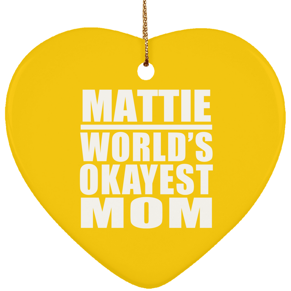Mattie World's Okayest Mom - Heart Ornament