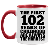 102nd Birthday First 102 Years of Childhood Are The Hardest - 11oz Accent Mug Red