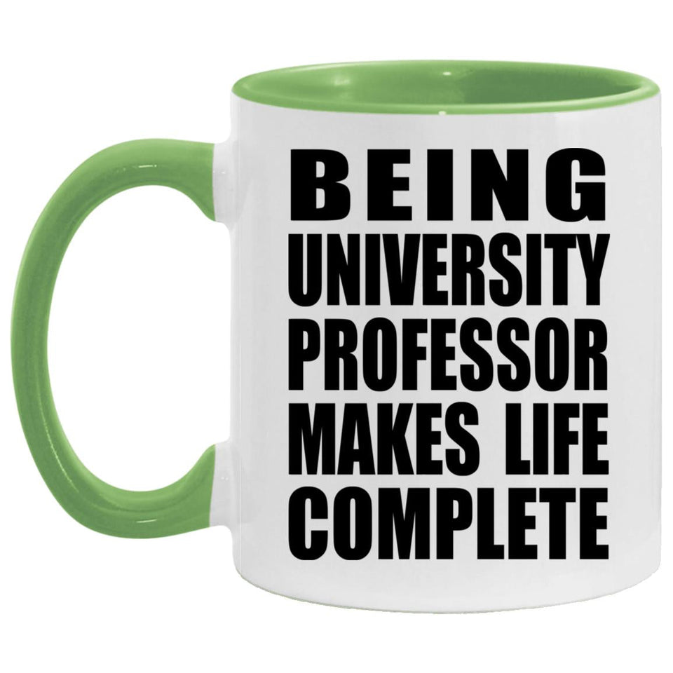 Being University Professor Makes Life Complete - 11oz Accent Mug Green