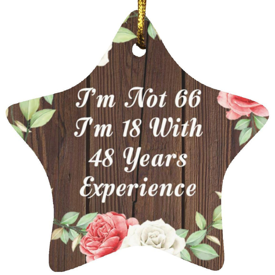 66th Birthday I'm Not 66 I'm 18 With 48 Years Of Experience - Star Ornament A