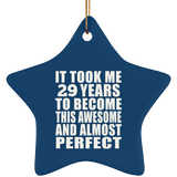29th Birthday Took 29 Years To Become Awesome & Perfect - Star Ornament