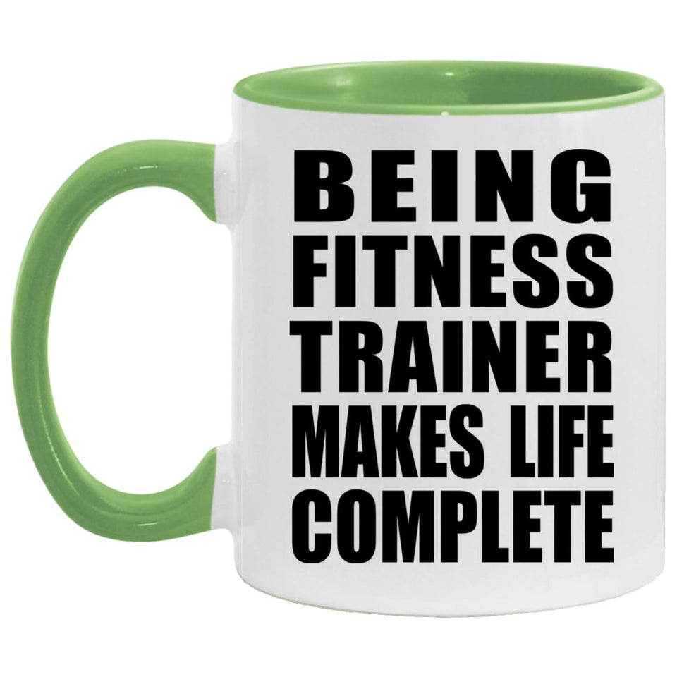 Being Fitness Trainer Makes Life Complete - 11oz Accent Mug Green