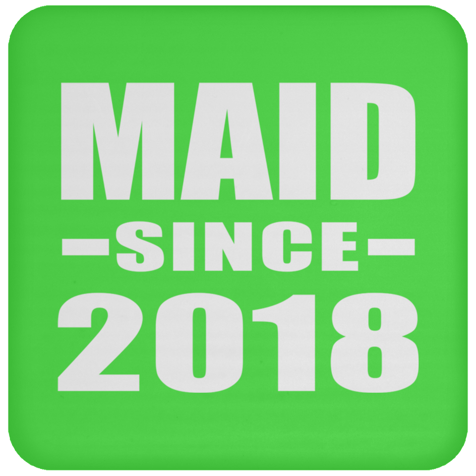 Maid Since 2018 - Drink Coaster