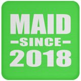 Maid Since 2018 - Drink Coaster