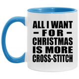 All I Want For Christmas Is More Cross-Stitch - 11oz Accent Mug Blue