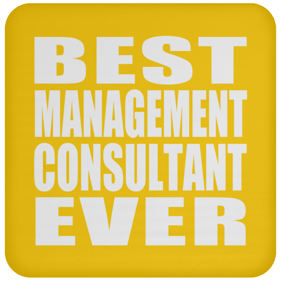 Best Management Consultant Ever - Drink Coaster