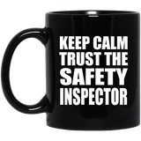 Keep Calm and Trust The Safety Inspector - 11oz Coffee Mug Black
