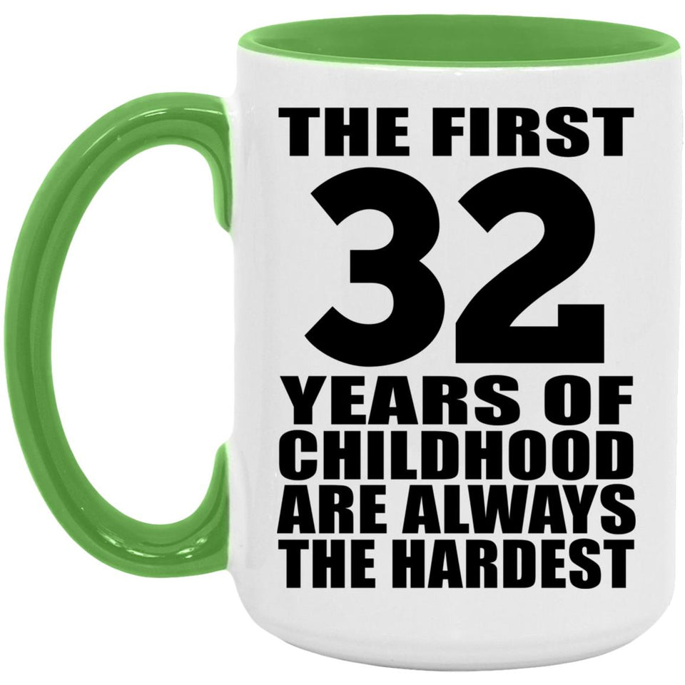 32nd Birthday First 32 Years of Childhood Are The Hardest - 15oz Accent Mug Green
