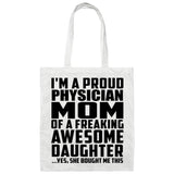 Proud Physician Mom Of Awesome Daughter - Tote Bag White