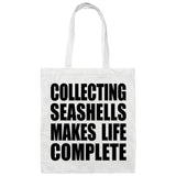 Collecting Seashells Makes Life Complete - Tote Bag White