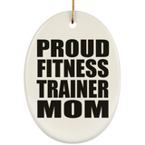 Proud Fitness Trainer Mom - Oval Ornament
