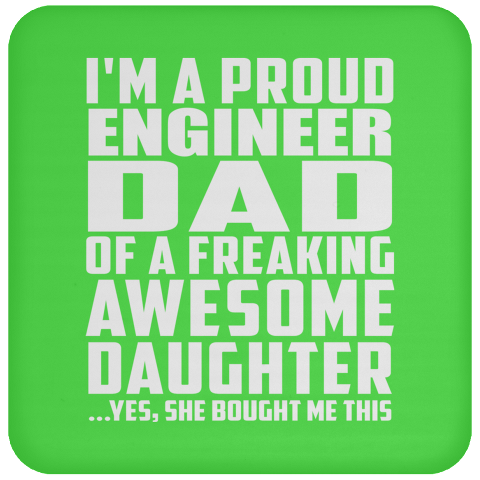 Proud Engineer Dad Of Awesome Daughter - Drink Coaster