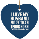 I Love My Husband More Than Tenor Horn - Heart Ornament