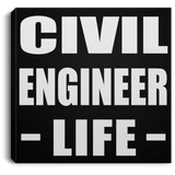 Civil Engineer Life - Canvas Square