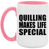 Quilling Makes Life Special - 15oz Accent Mug Pink