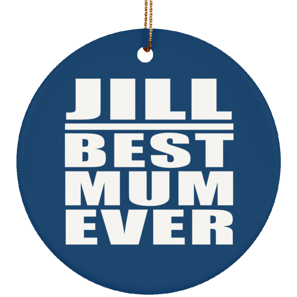 Jill Best Mum Ever - Circle Ornament