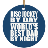 Disc Jockey By Day World's Best Dad By Night - Circle Ornament