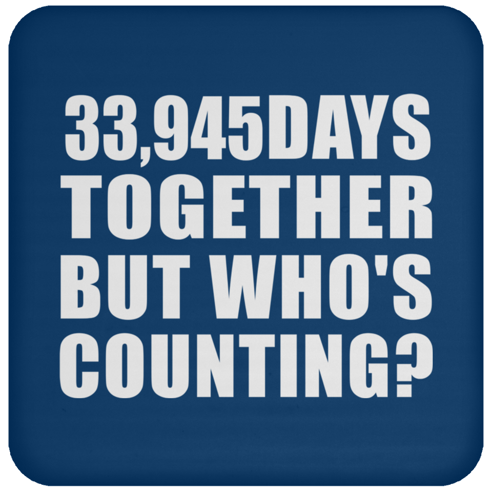 93rd Anniversary 33,945 Days Together But Who's Counting - Drink Coaster