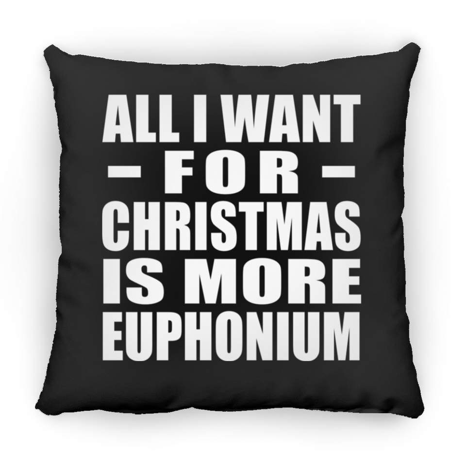 All I Want For Christmas Is More Euphonium - Throw Pillow Black