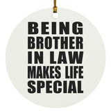 Being Brother In Law Makes Life Special - Circle Ornament