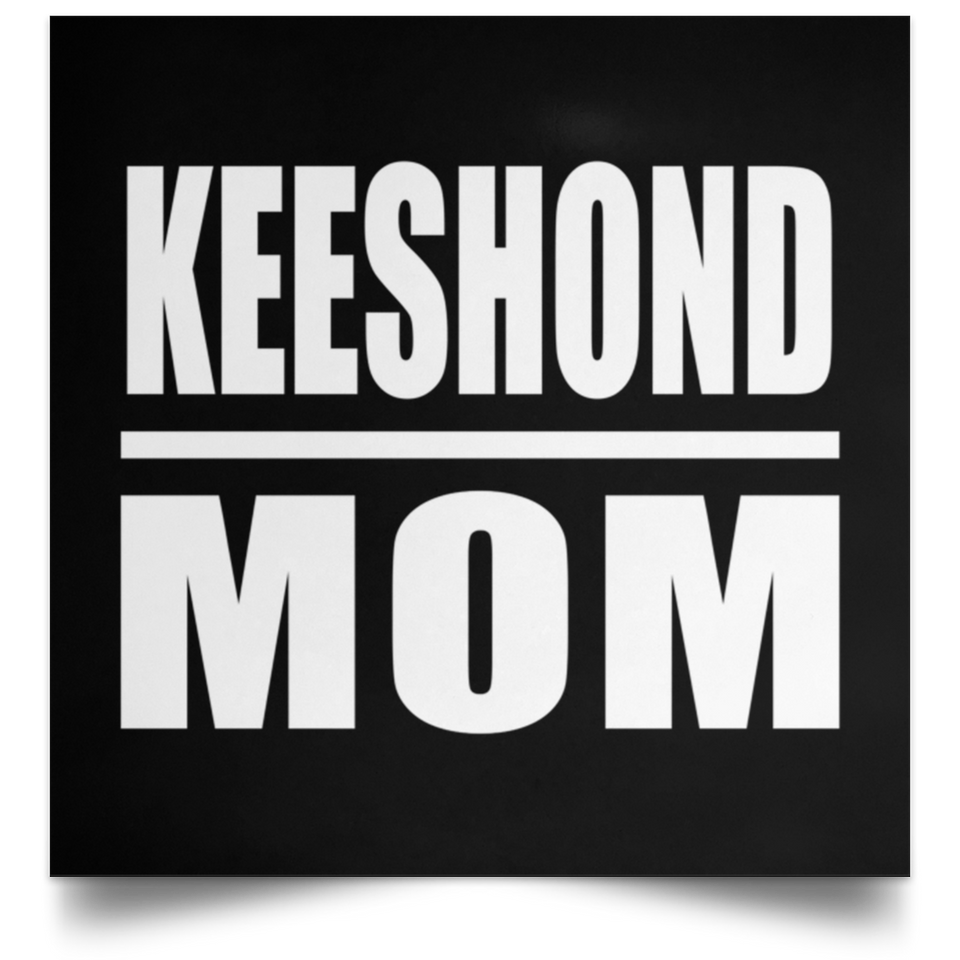 Keeshond Mom - Poster Square
