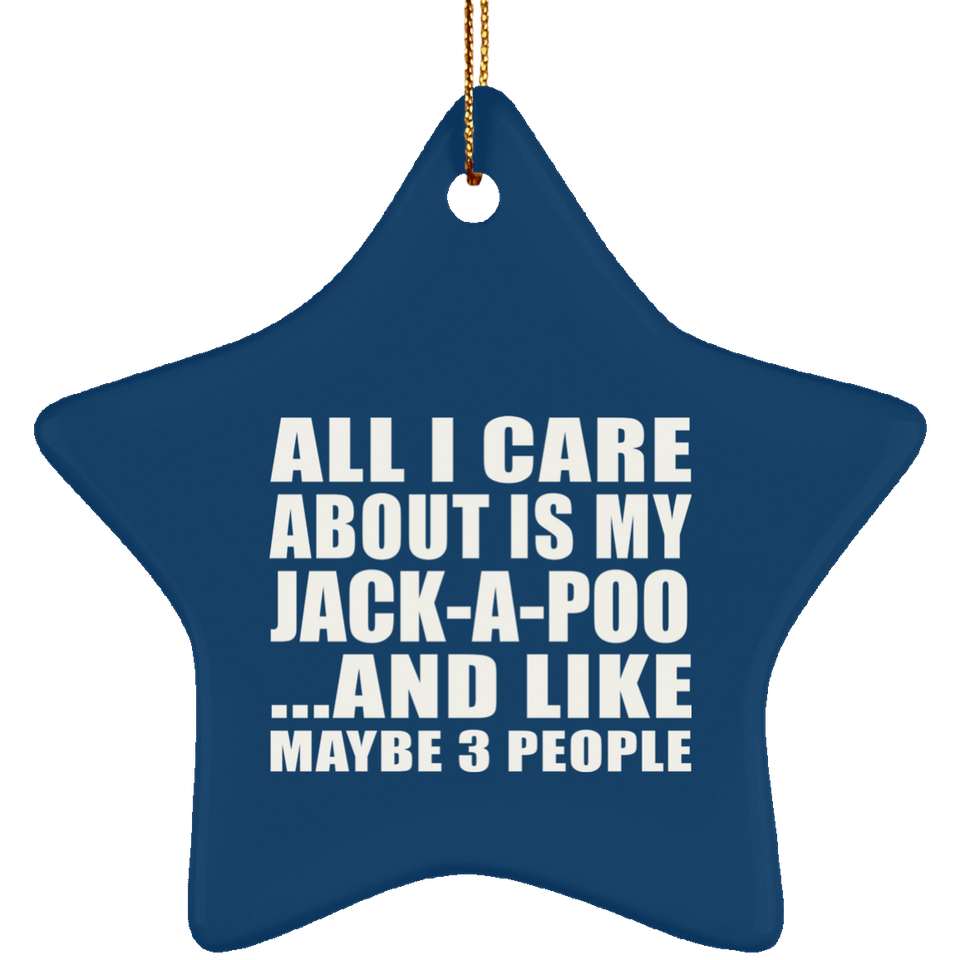 All I Care About Is My Jack-A-Poo - Star Ornament