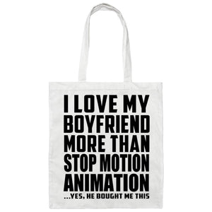 I Love My Boyfriend More Than Stop Motion Animation - Tote Bag White