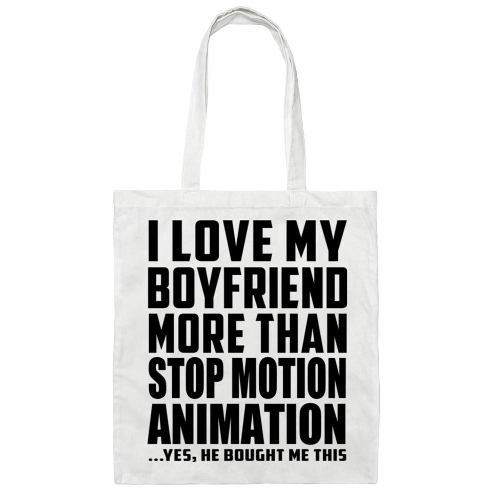 I Love My Boyfriend More Than Stop Motion Animation - Tote Bag White