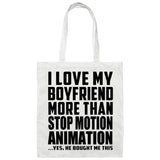 I Love My Boyfriend More Than Stop Motion Animation - Tote Bag White