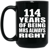114th Anniversary 114 Years of Being Mrs Always Right - 15oz Coffee Mug Black