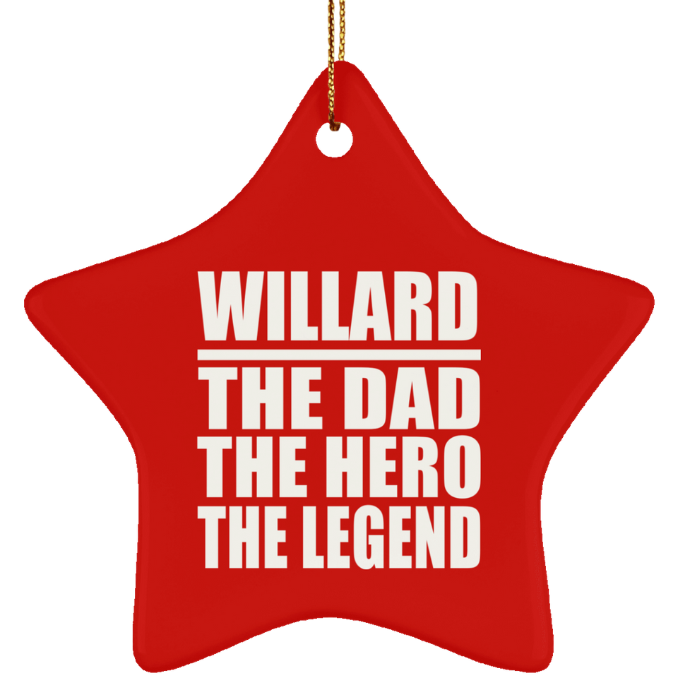 Willard The Dad The Hero The Legend - Star Ornament