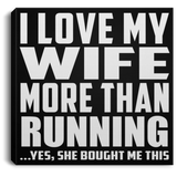I Love My Wife More Than Running - Canvas Square