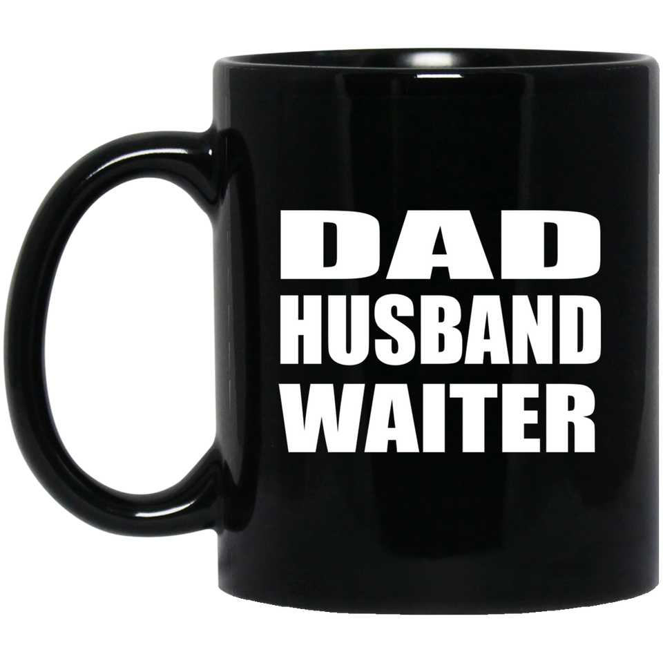 Dad Husband Waiter - 11oz Coffee Mug Black
