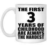 3rd Birthday First 3 Years of Childhood Are The Hardest - 11oz Coffee Mug