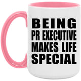 Being PR Executive Makes Life Special - 15oz Accent Mug Pink