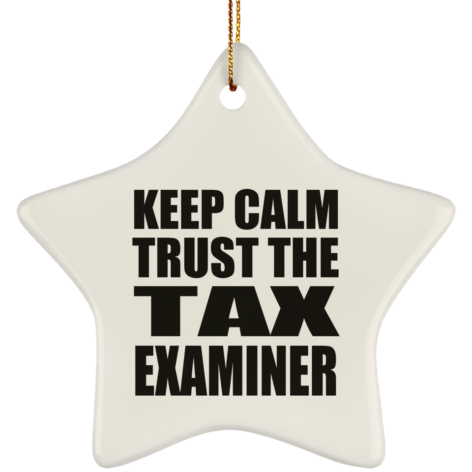 Keep Calm and Trust The Tax Examiner - Star Ornament