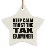 Keep Calm and Trust The Tax Examiner - Star Ornament