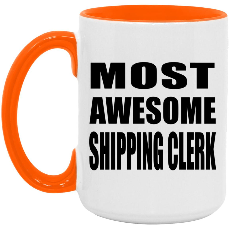 Most Awesome Shipping Clerk - 15oz Accent Mug Orange