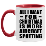 All I Want For Christmas Is More Aircraft Spotting - 11oz Accent Mug Red