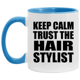 Keep Calm and Trust The Hair Stylist - 11oz Accent Mug Blue