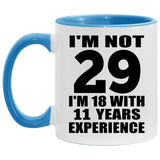 29th Birthday I'm Not 29 I'm 18 With 11 Years Experience - 11oz Accent Mug Blue