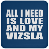 All I Need Is Love And My Vizsla - Drink Coaster