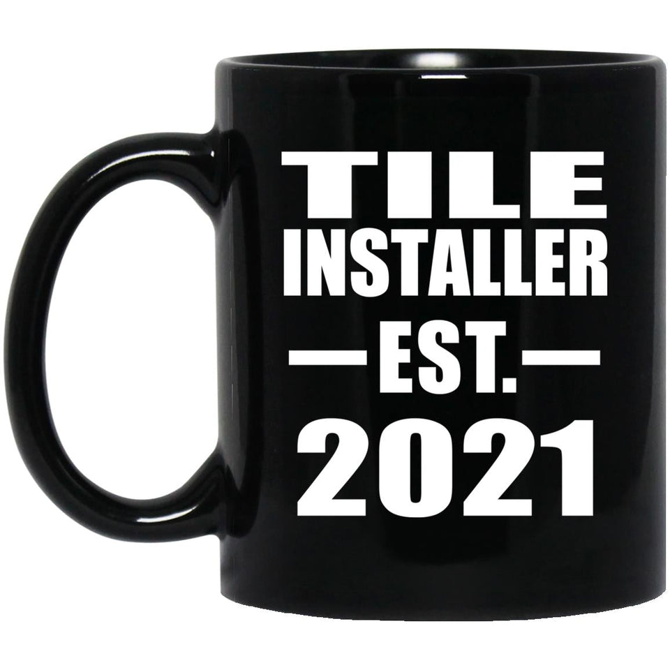 Tile Installer Established EST. 2021 - 11oz Coffee Mug Black
