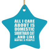 All I Care About Is Domestic Shorthair Cat - Star Ornament