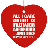 All I Care About Is Flower Arranging - Heart Ornament