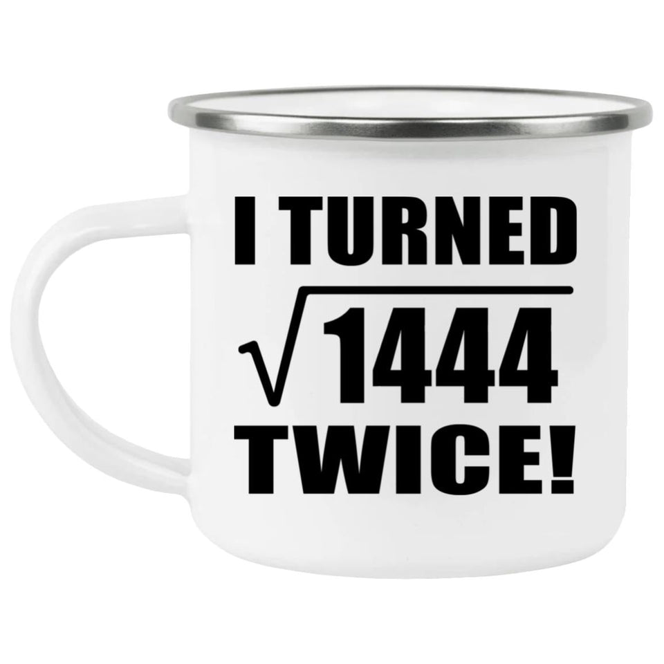 76th Birthday I Turned Square Root of 1444 Twice - 12oz Camping Mug